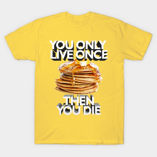 You Only Live Once - Then You Die // Nihilist Meme Quotes For Life T-Shirt by DankFutura